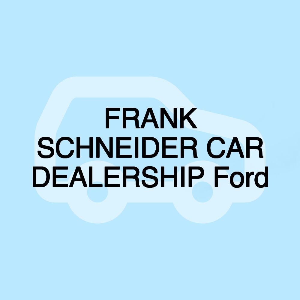 FRANK SCHNEIDER CAR DEALERSHIP Ford