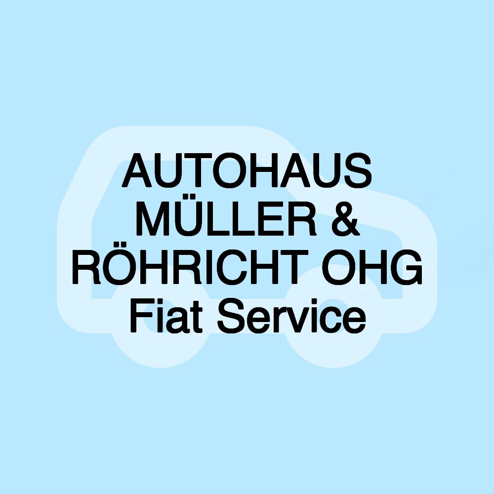 AUTOHAUS MÜLLER & RÖHRICHT OHG Fiat Service