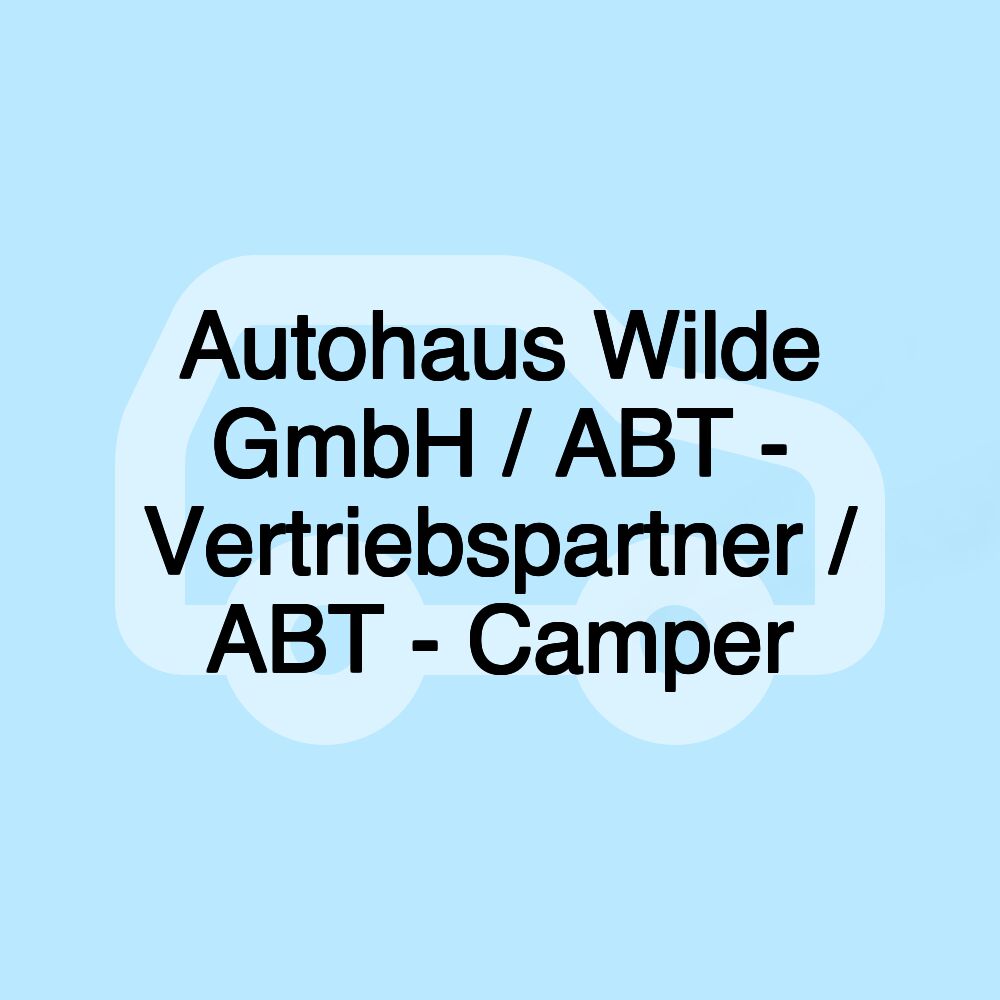 Autohaus Wilde GmbH / ABT - Vertriebspartner / ABT - Camper