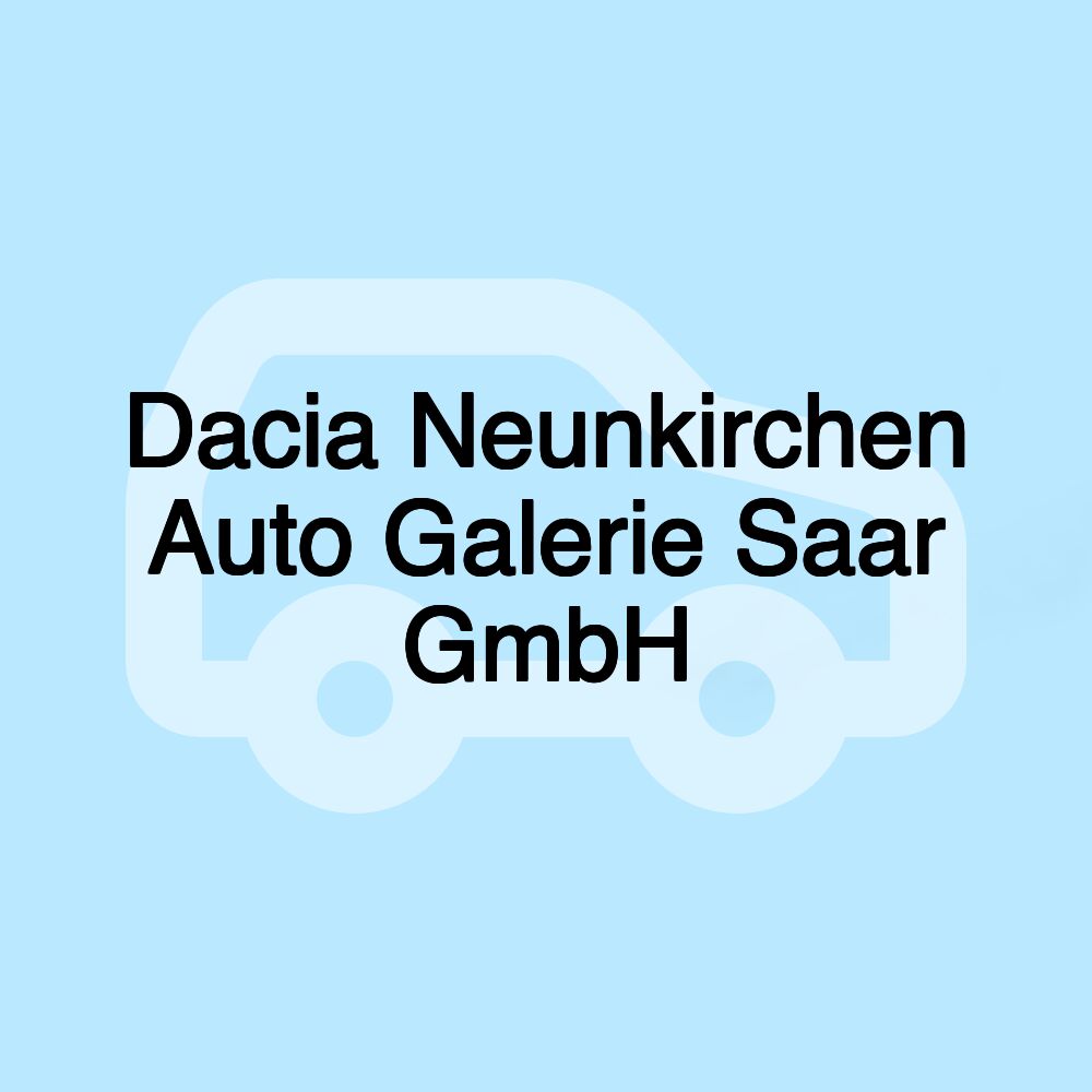 Dacia Neunkirchen Auto Galerie Saar GmbH