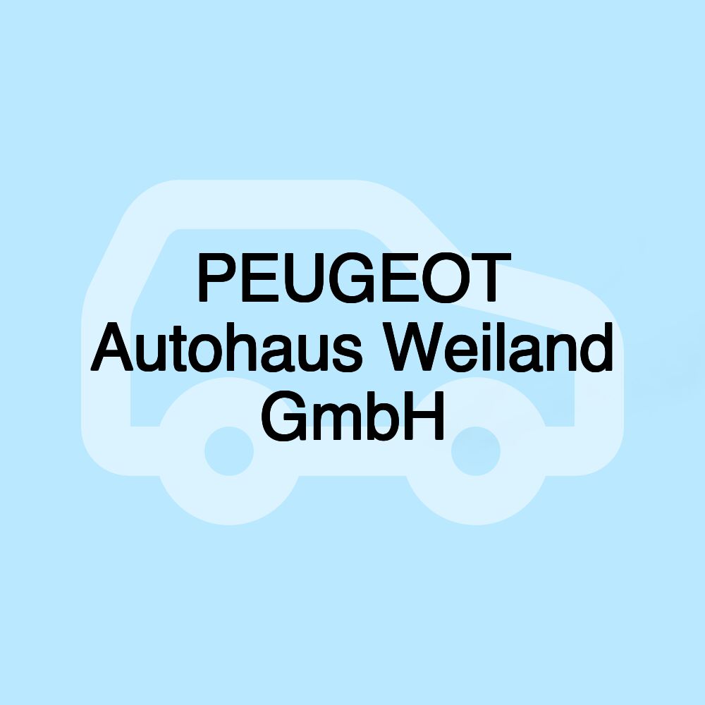 PEUGEOT Autohaus Weiland GmbH