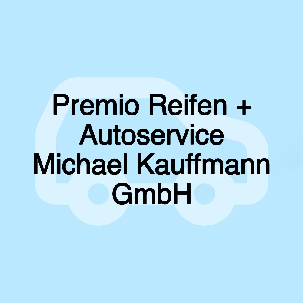 Premio Reifen + Autoservice Michael Kauffmann GmbH