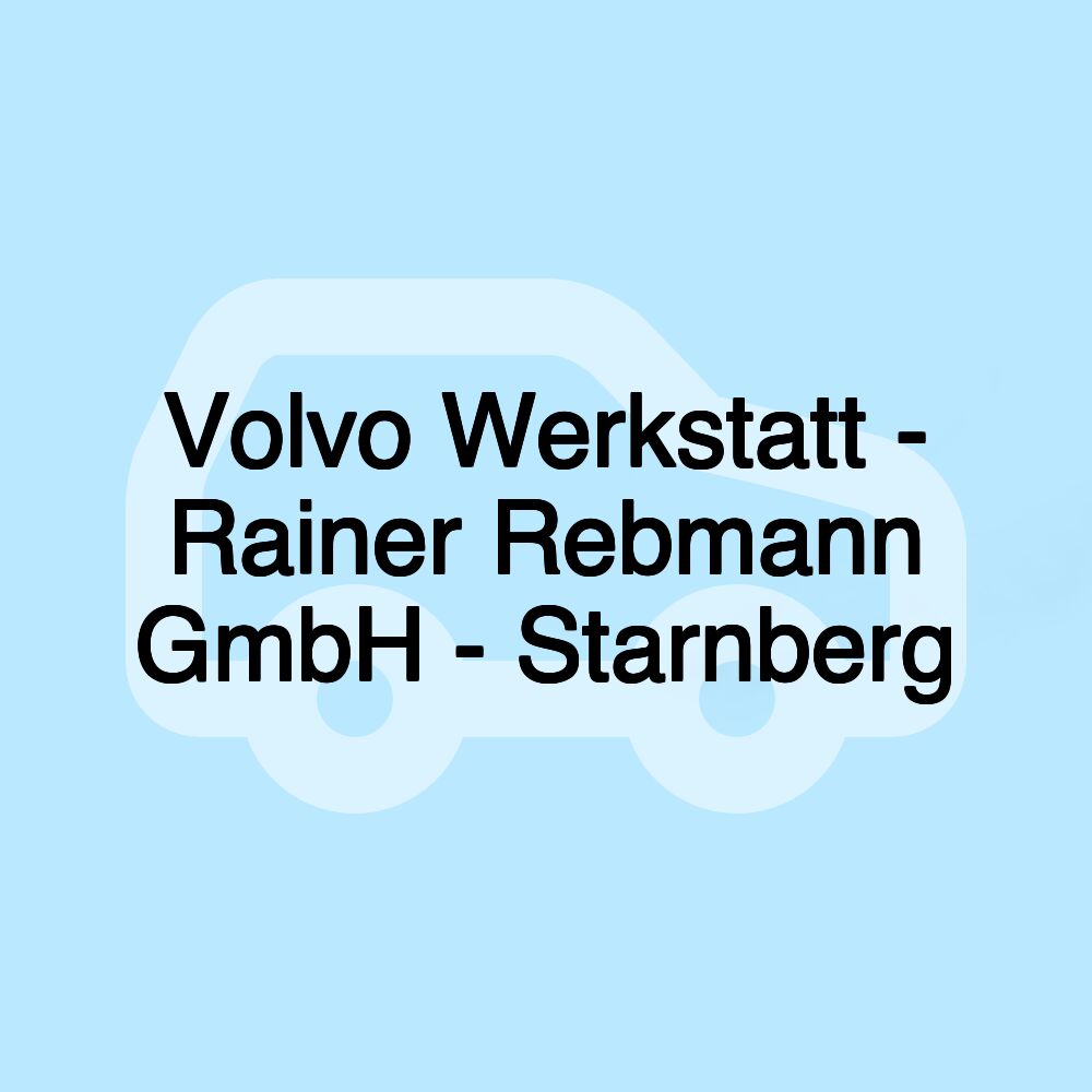 Volvo Werkstatt - Rainer Rebmann GmbH - Starnberg