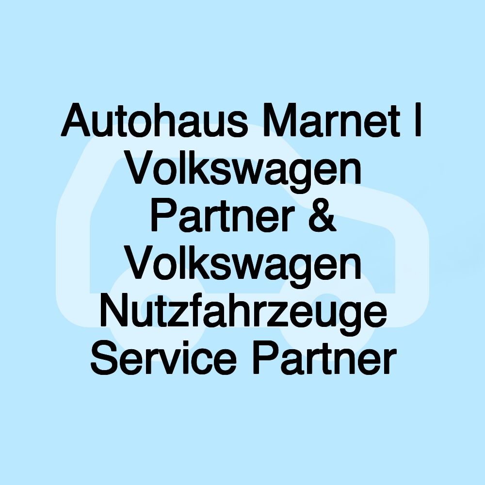 Autohaus Marnet | Volkswagen Partner & Volkswagen Nutzfahrzeuge Service Partner