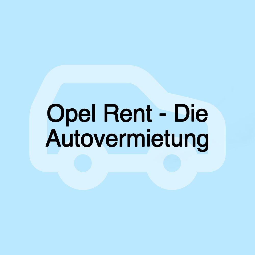 Opel Rent - Die Autovermietung