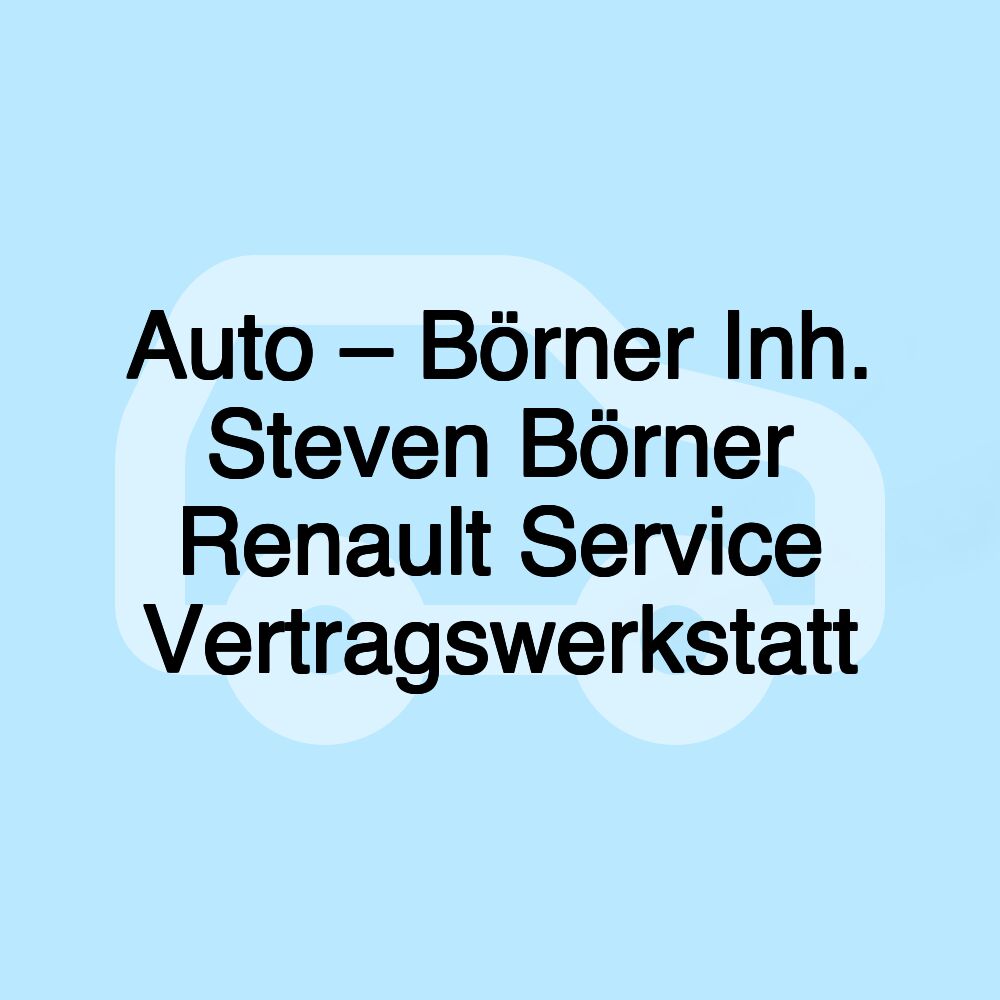 Auto – Börner Inh. Steven Börner Renault Service Vertragswerkstatt