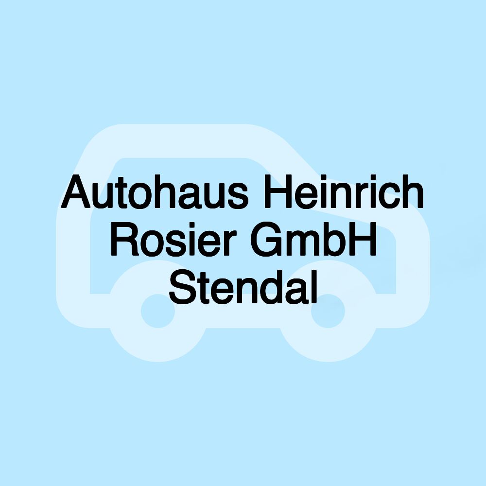 Autohaus Heinrich Rosier GmbH Stendal