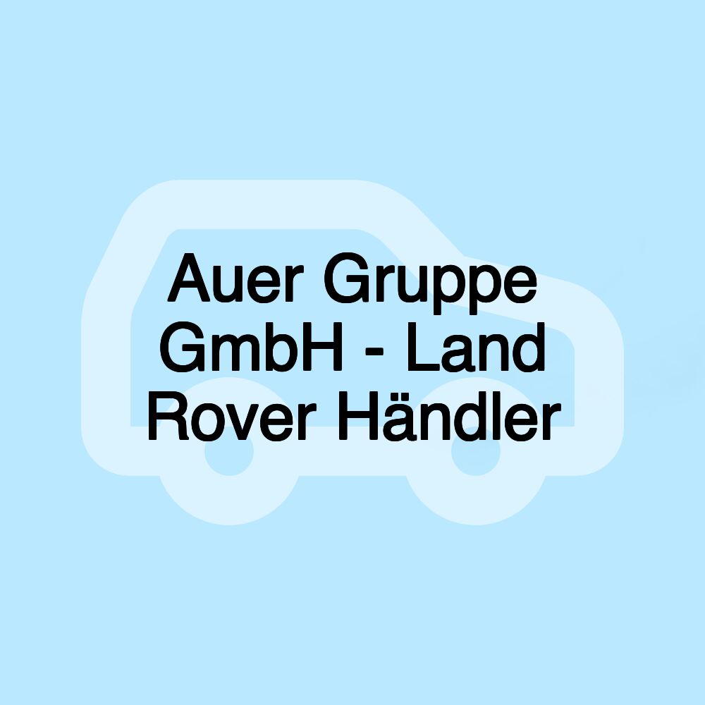 Auer Gruppe GmbH - Land Rover Händler