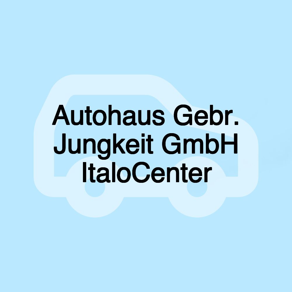 Autohaus Gebr. Jungkeit GmbH ItaloCenter