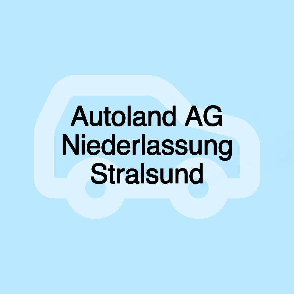 Autoland AG Niederlassung Stralsund