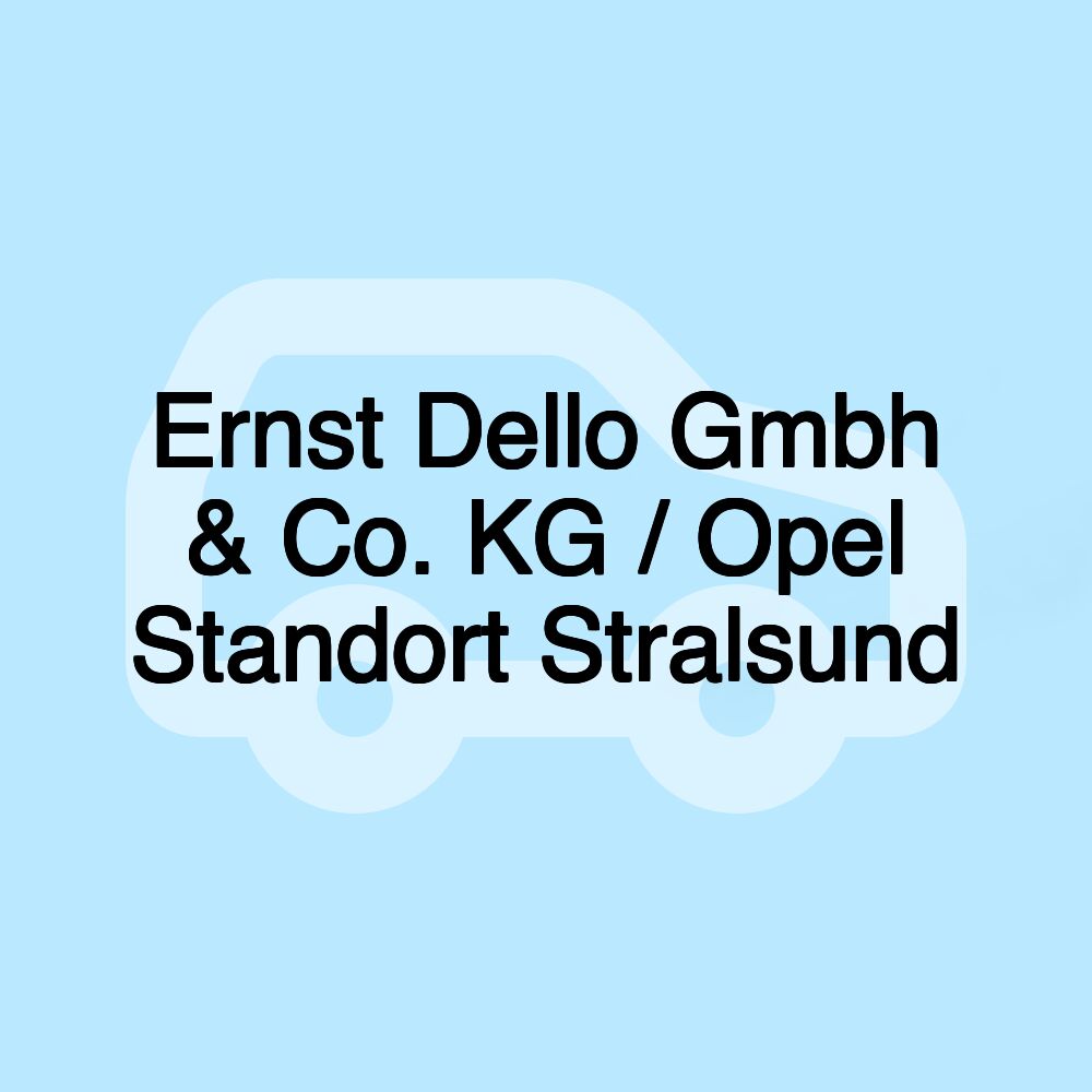 Ernst Dello Gmbh & Co. KG / Opel Standort Stralsund