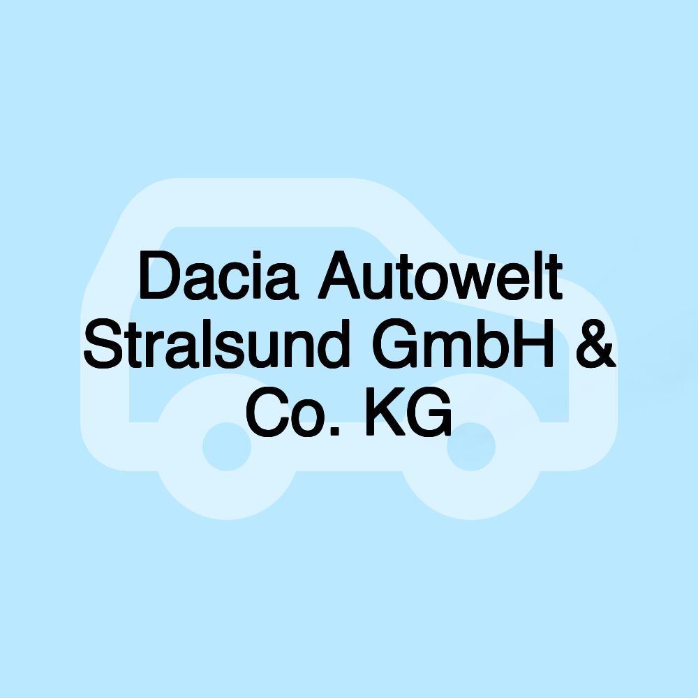 Dacia Autowelt Stralsund GmbH & Co. KG