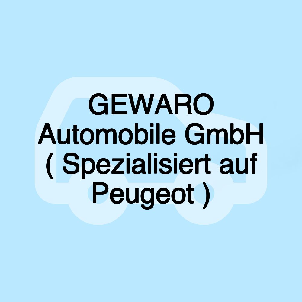 GEWARO Automobile GmbH ( Spezialisiert auf Peugeot )