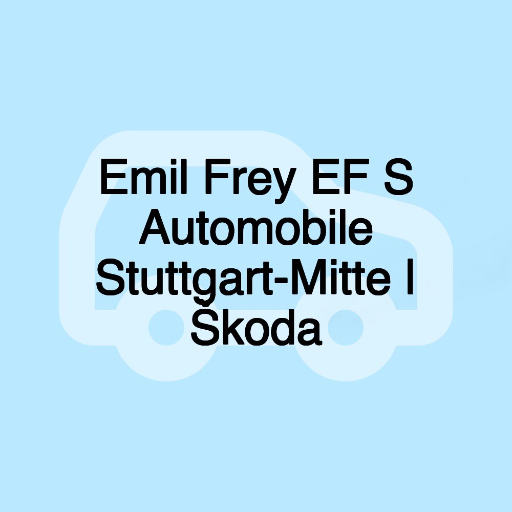 Emil Frey EF S Automobile Stuttgart-Mitte | Škoda