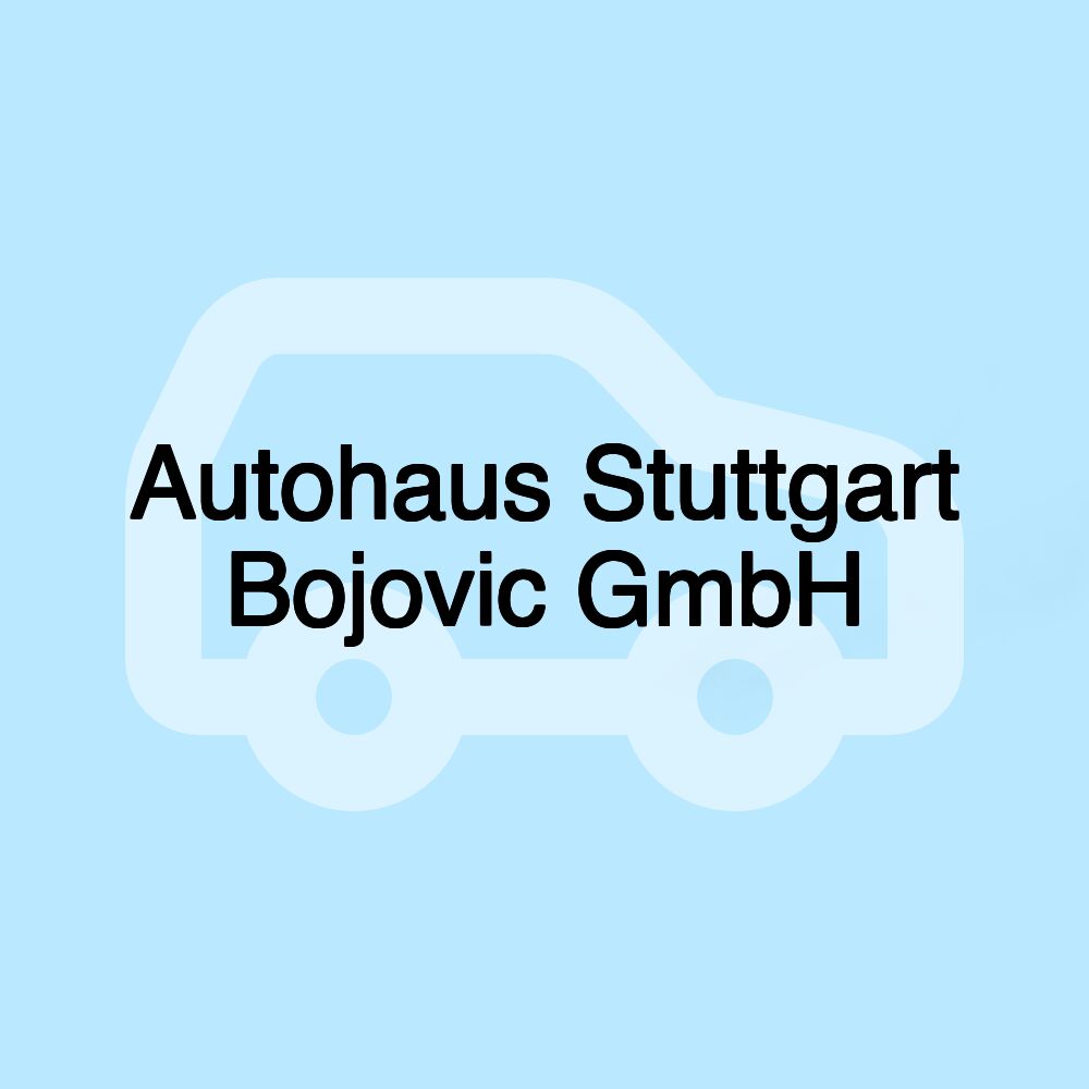 Autohaus Stuttgart Bojovic GmbH