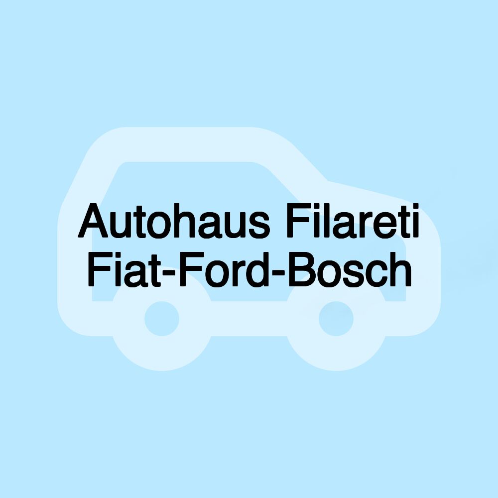 Autohaus Filareti Fiat-Ford-Bosch