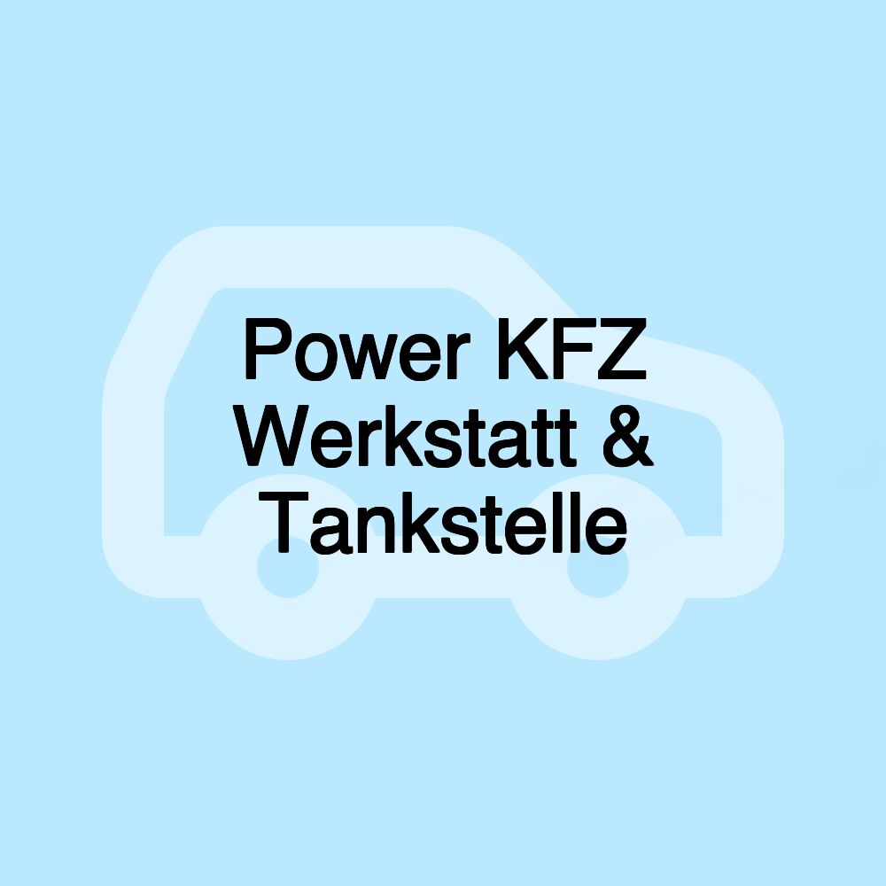 Power KFZ Werkstatt & Tankstelle