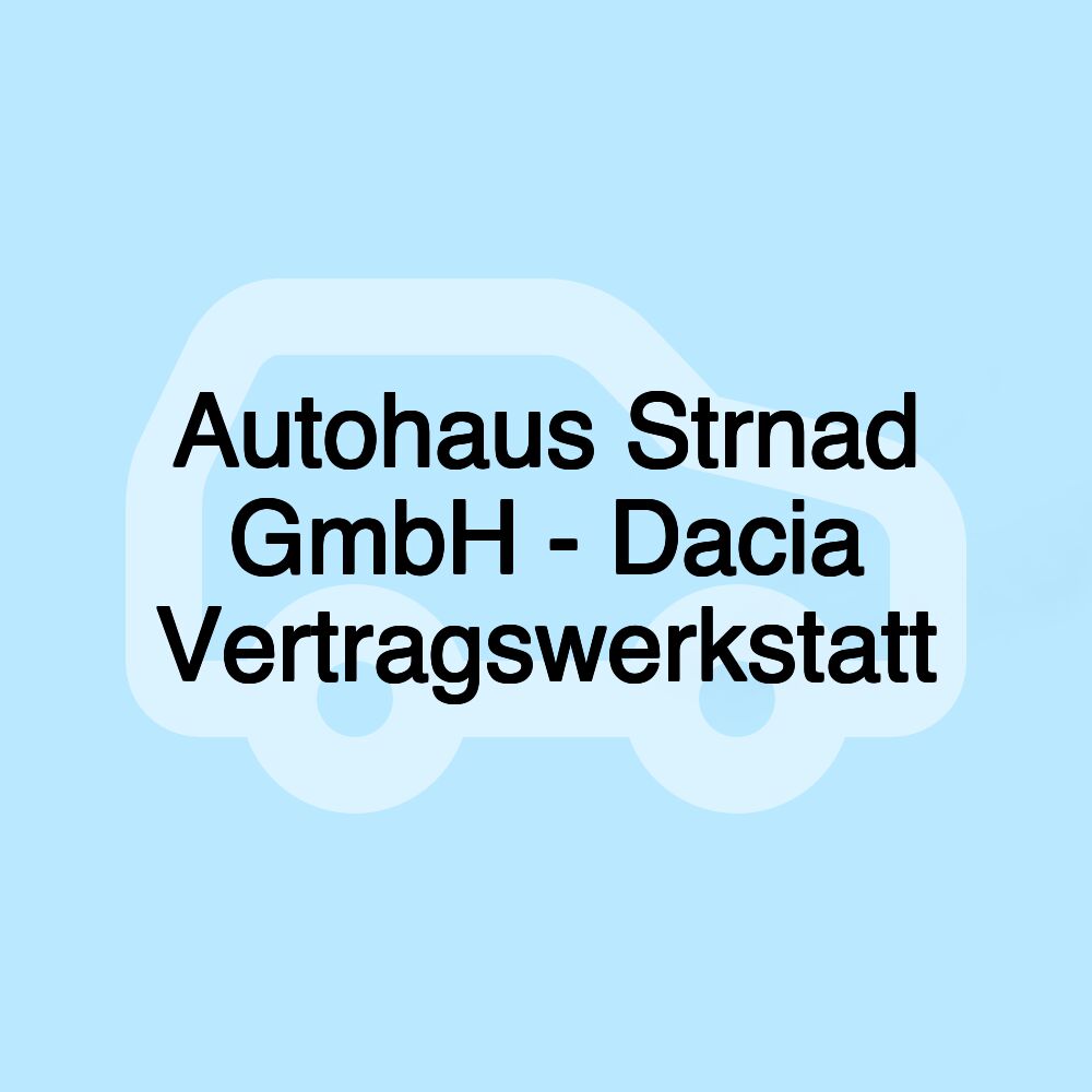 Autohaus Strnad GmbH - Dacia Vertragswerkstatt