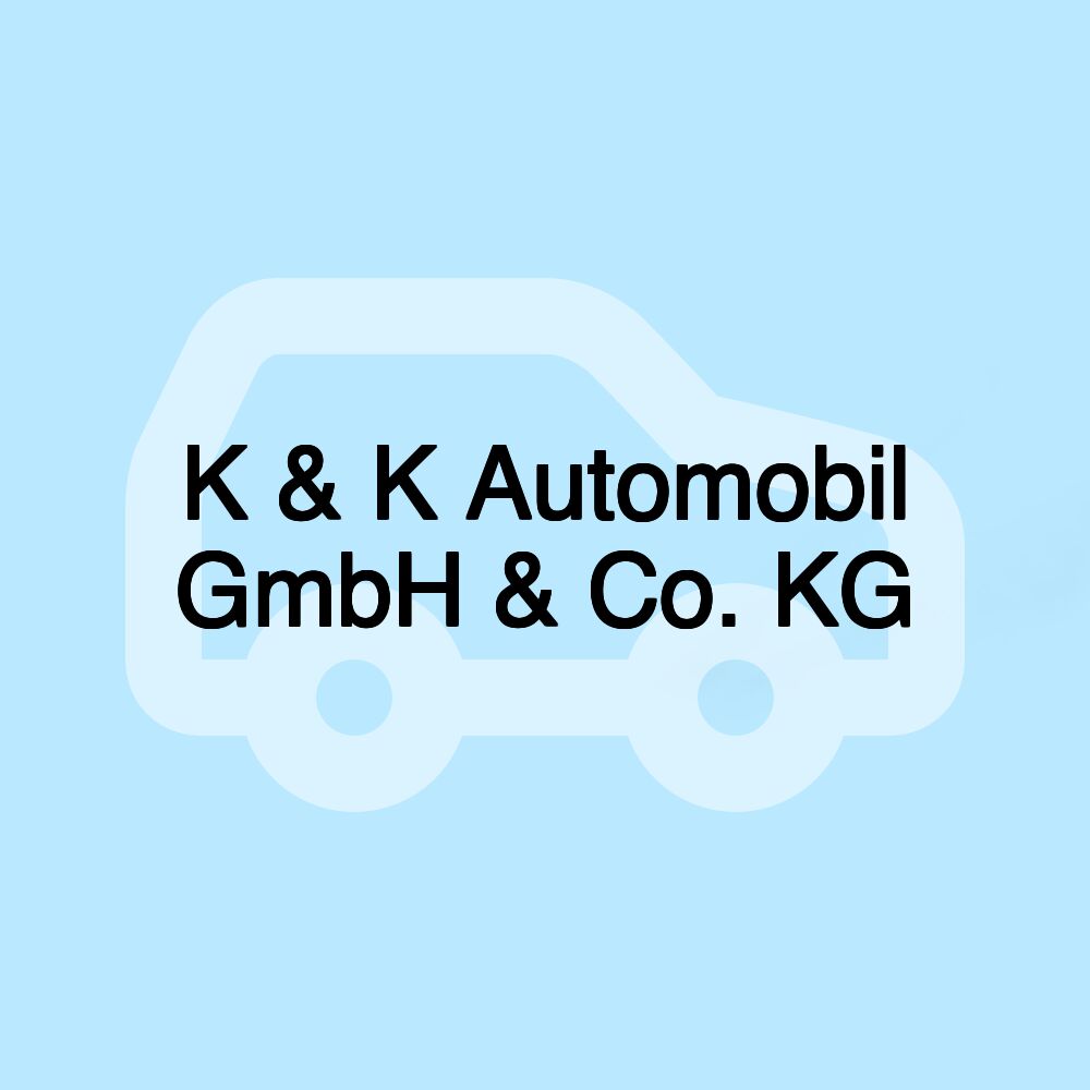 K & K Automobil GmbH & Co. KG