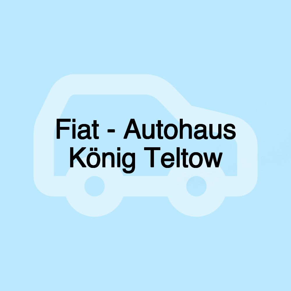 Fiat - Autohaus König Teltow