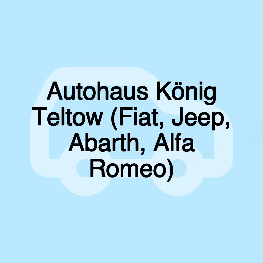 Autohaus König Teltow (Fiat, Jeep, Abarth, Alfa Romeo)