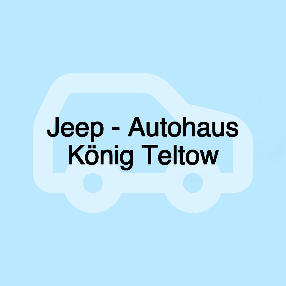 Jeep - Autohaus König Teltow