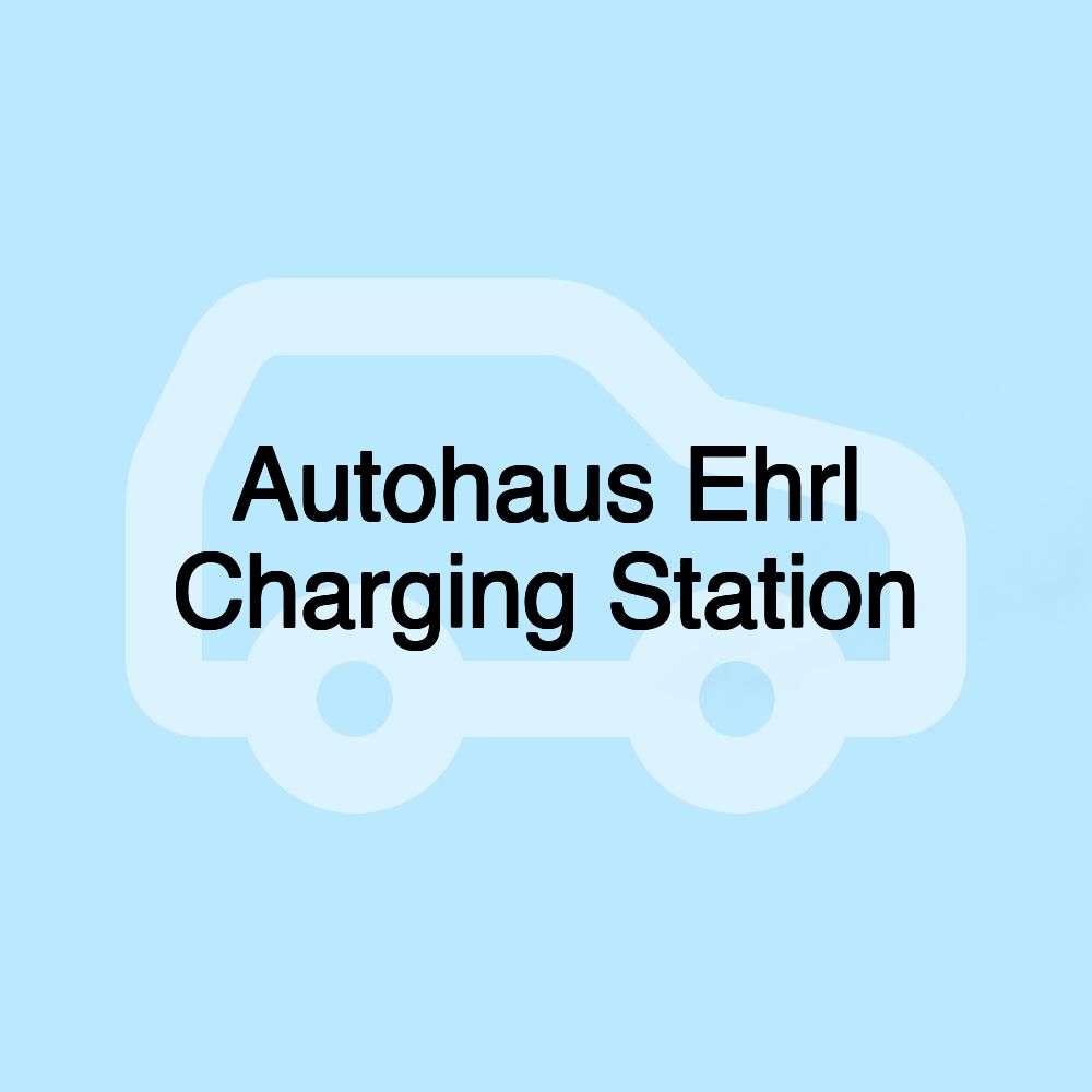 Autohaus Ehrl Charging Station