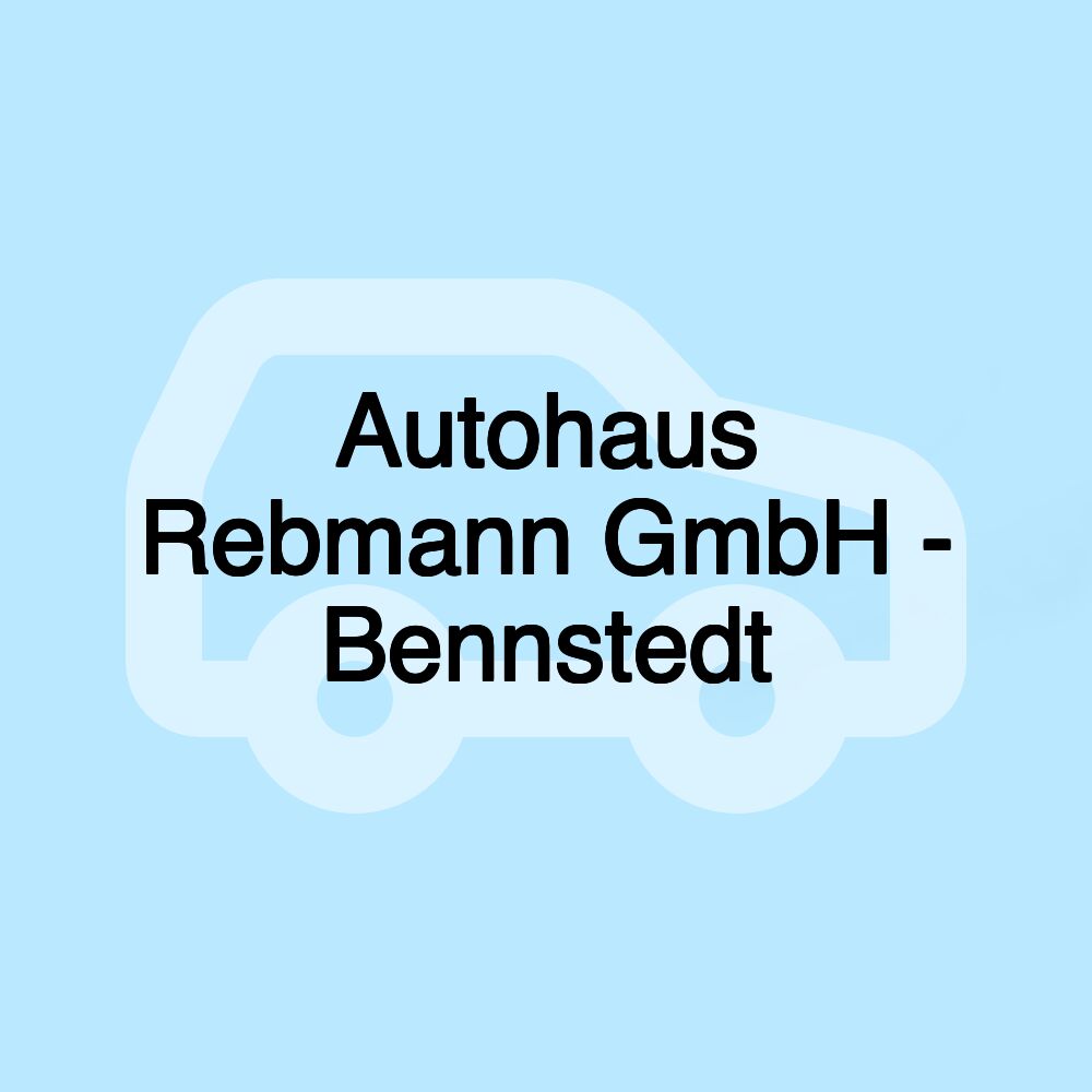 Autohaus Rebmann GmbH - Bennstedt