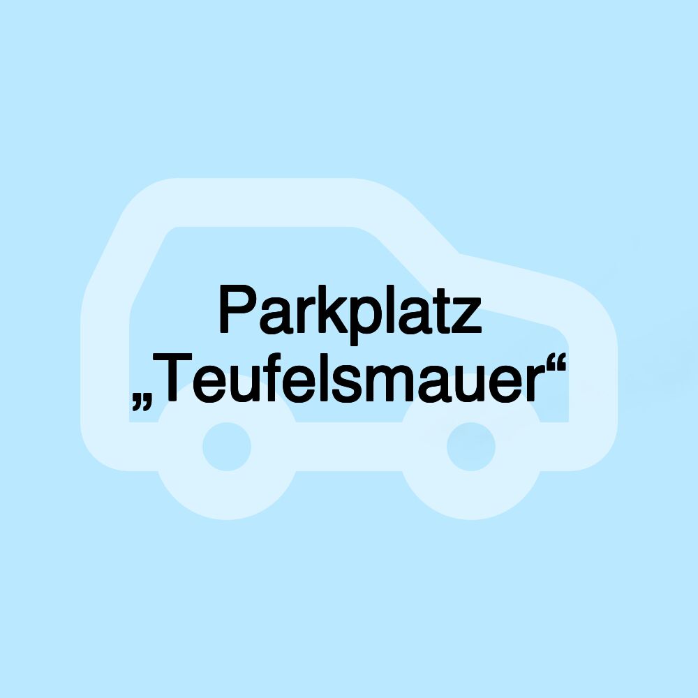 Parkplatz „Teufelsmauer“