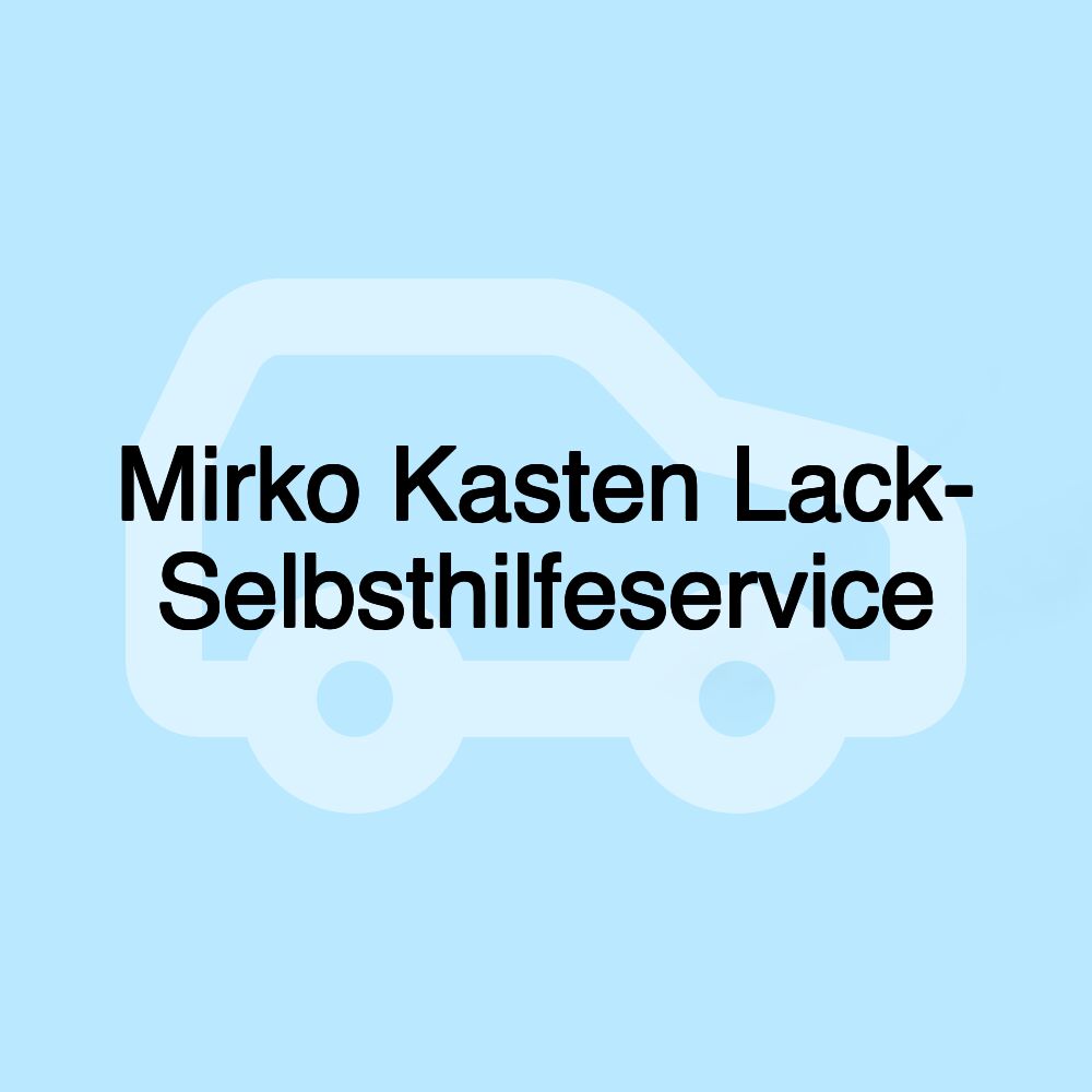 Mirko Kasten Lack- Selbsthilfeservice