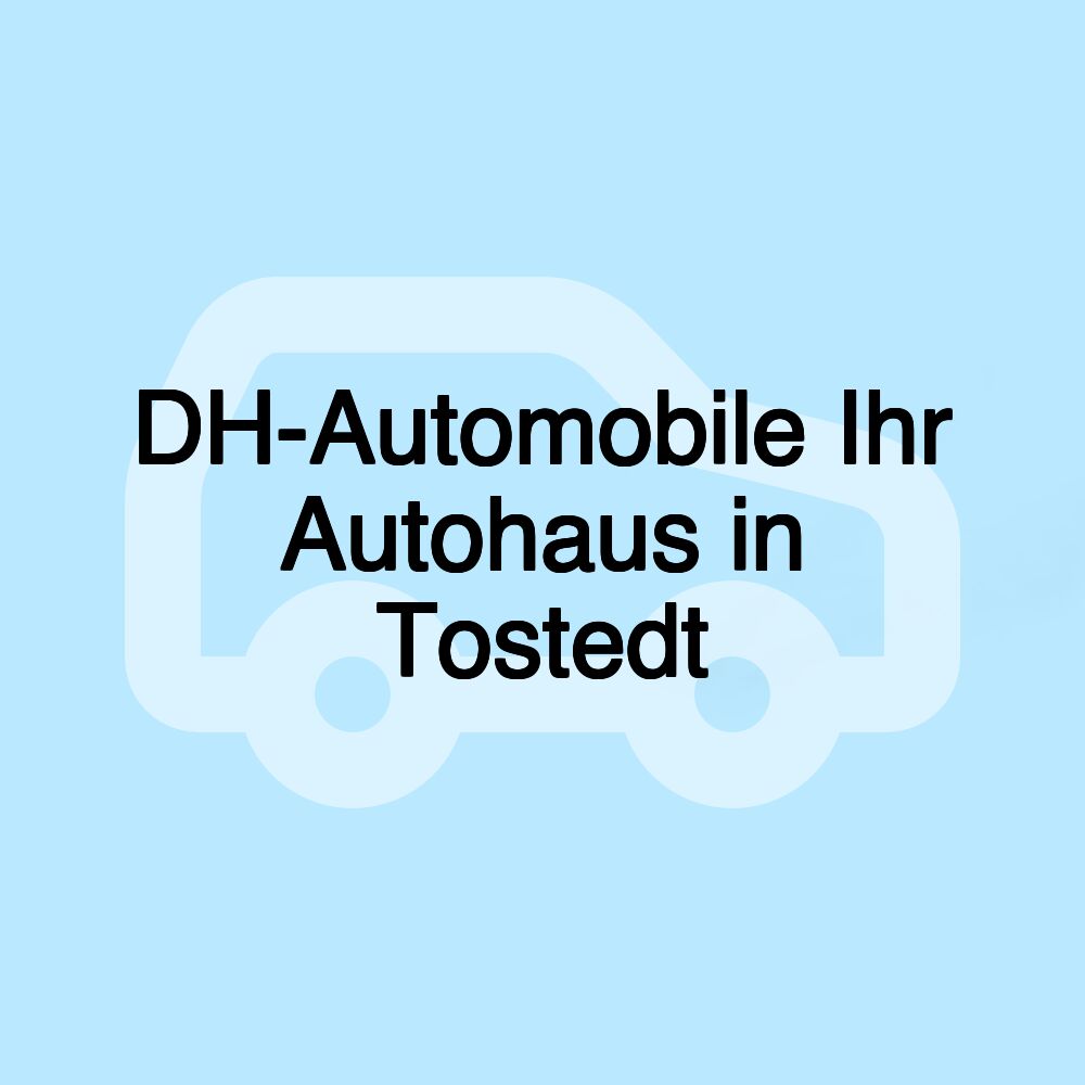 DH-Automobile Ihr Autohaus in Tostedt