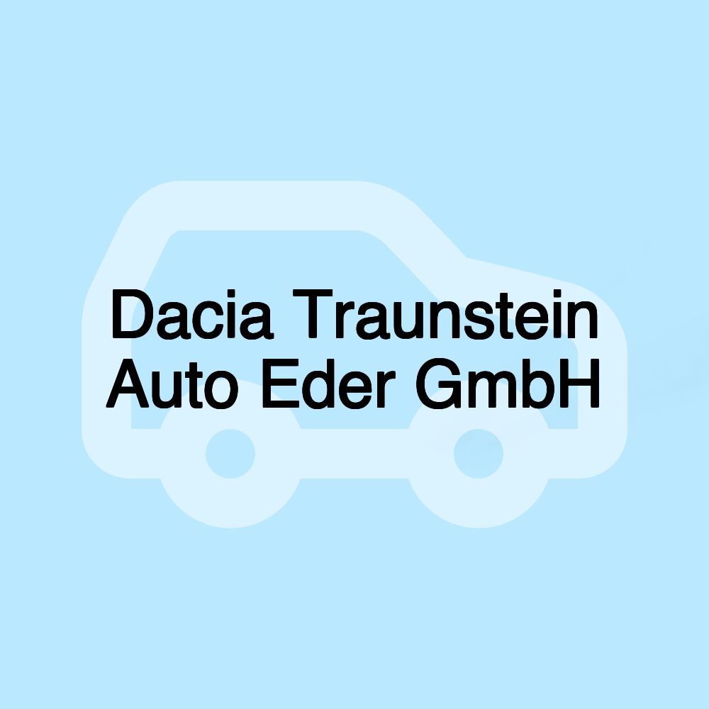 Dacia Traunstein Auto Eder GmbH