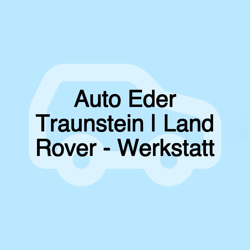 Auto Eder Traunstein | Land Rover - Werkstatt