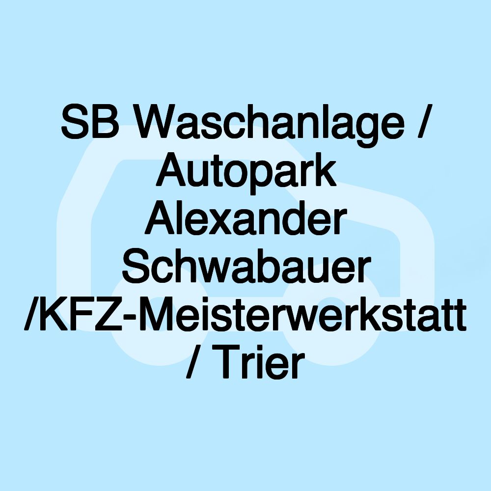 SB Waschanlage / Autopark Alexander Schwabauer /KFZ-Meisterwerkstatt / Trier