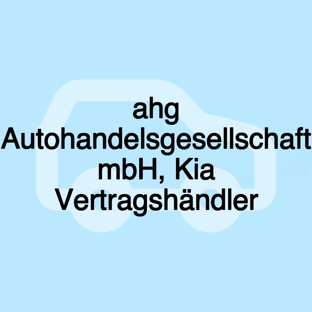 ahg Autohandelsgesellschaft mbH, Kia Vertragshändler