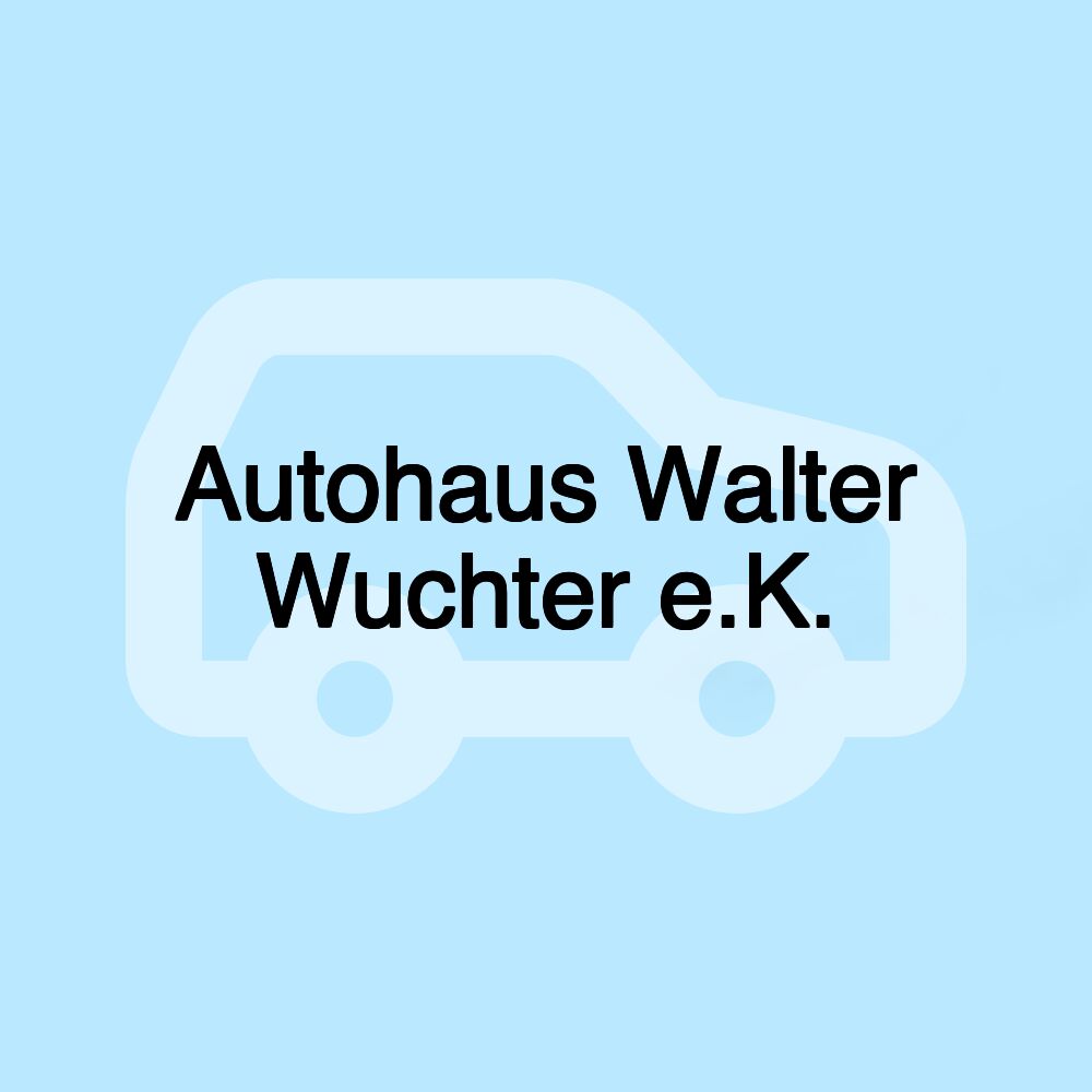 Autohaus Walter Wuchter e.K.