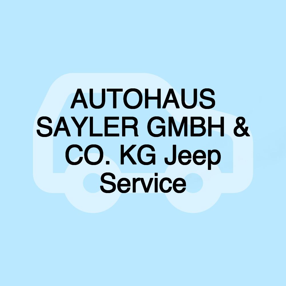 AUTOHAUS SAYLER GMBH & CO. KG Jeep Service