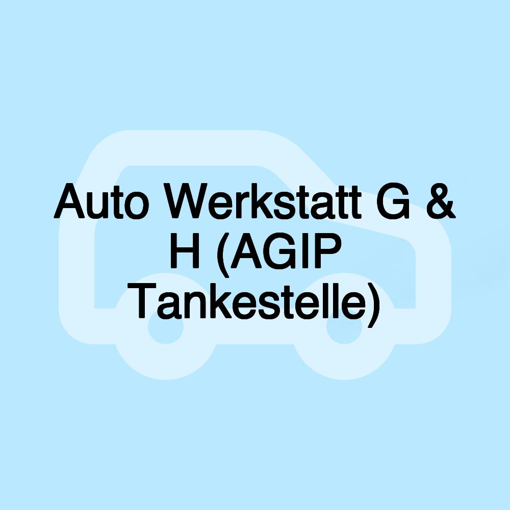 Auto Werkstatt G & H (AGIP Tankestelle)