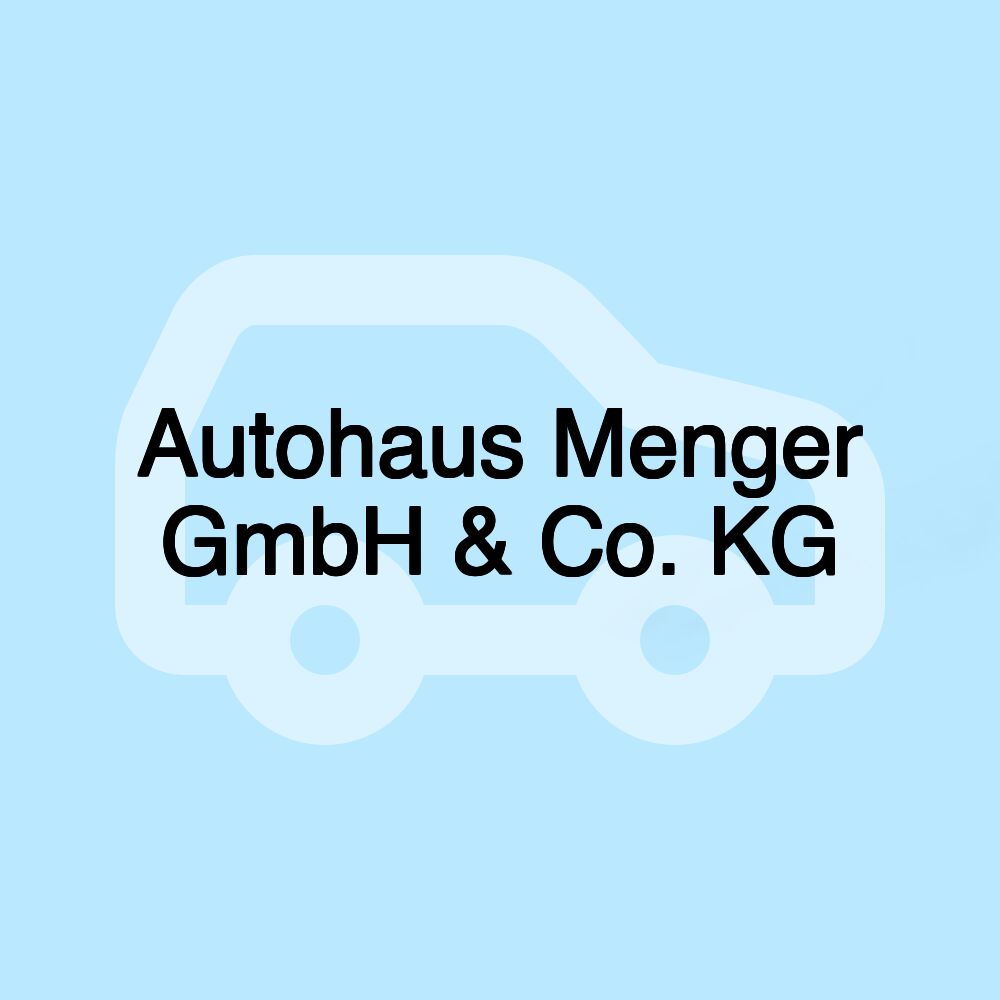 Autohaus Menger GmbH & Co. KG