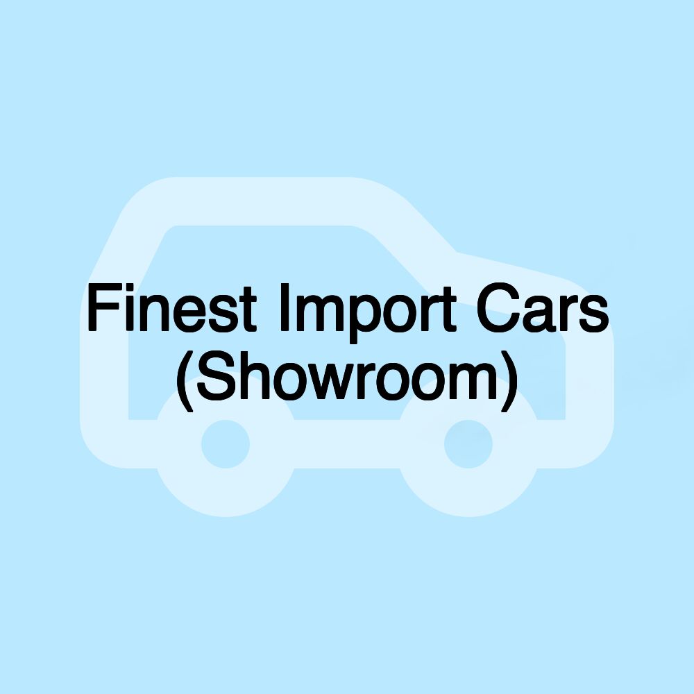 Finest Import Cars (Showroom)