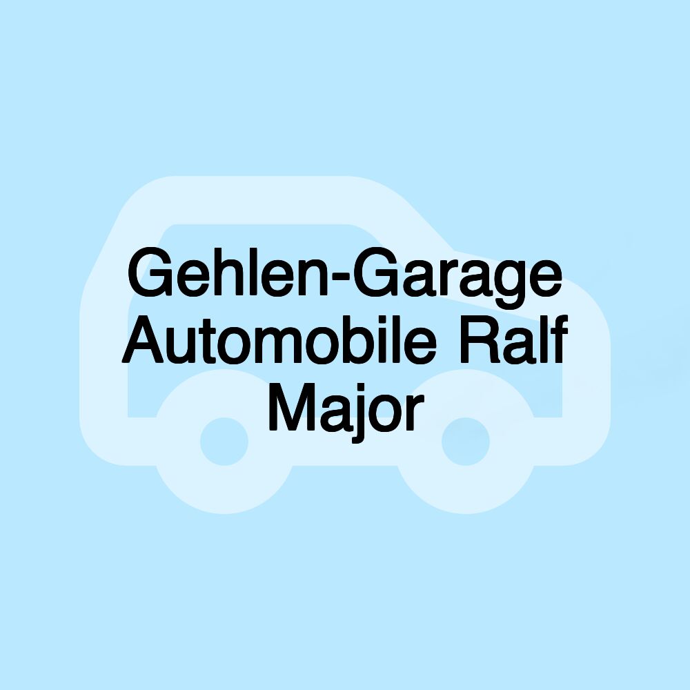 Gehlen-Garage Automobile Ralf Major