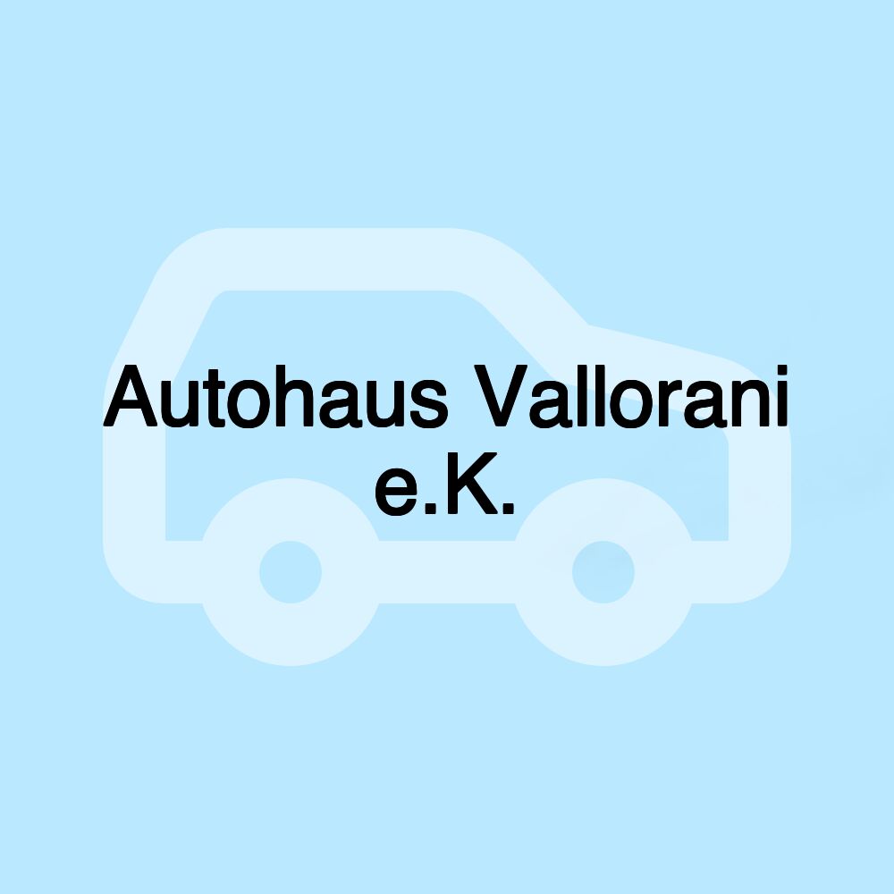 Autohaus Vallorani e.K.