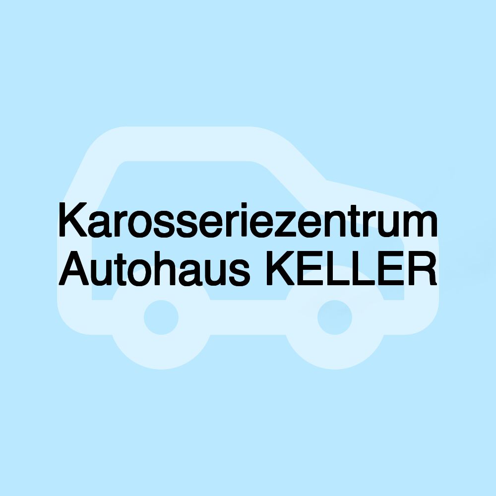 Karosseriezentrum Autohaus KELLER