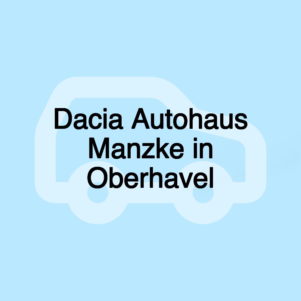 Dacia Autohaus Manzke in Oberhavel