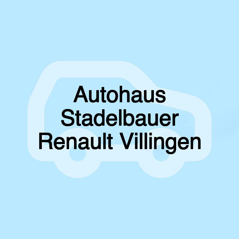 Autohaus Stadelbauer Renault Villingen