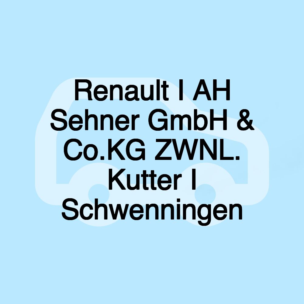 Renault I AH Sehner GmbH & Co.KG ZWNL. Kutter I Schwenningen