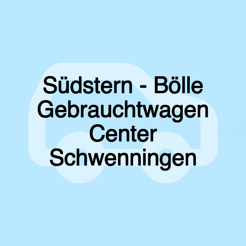 Südstern - Bölle Gebrauchtwagen Center Schwenningen