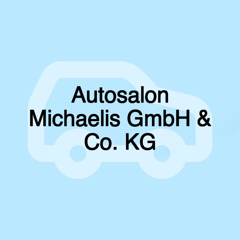 Autosalon Michaelis GmbH & Co. KG