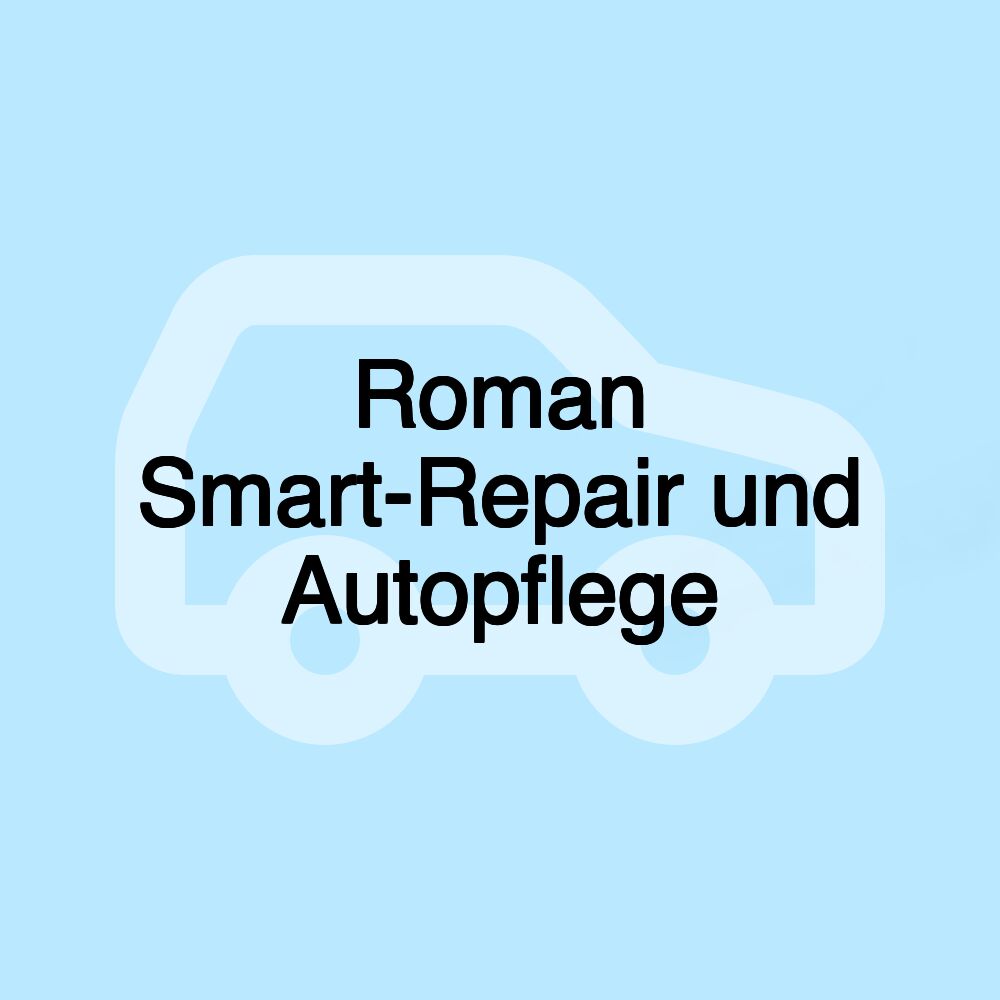 Roman Smart-Repair und Autopflege