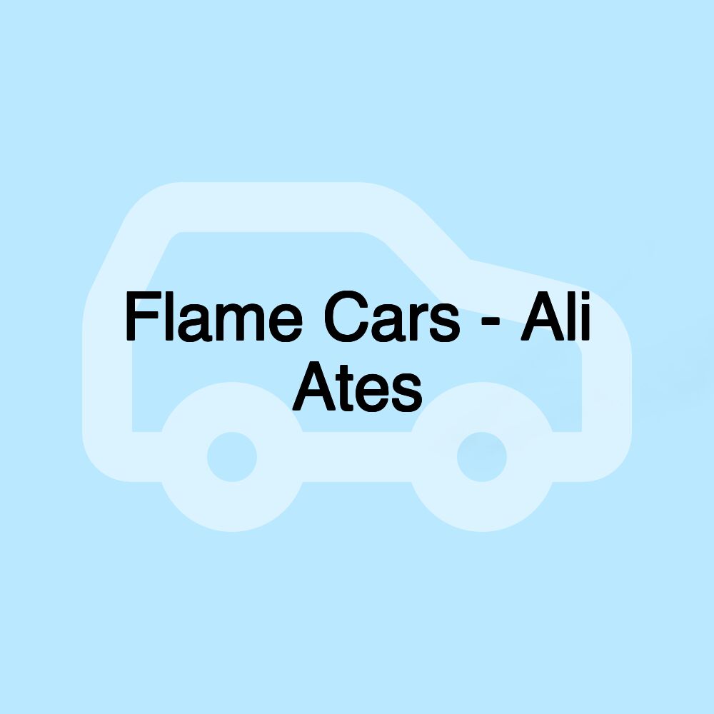 Flame Cars - Ali Ates